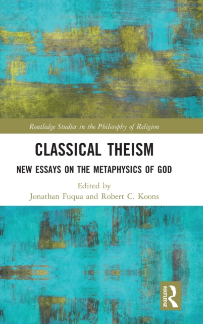 Classical Theism: New Essays on the Metaphysics of God