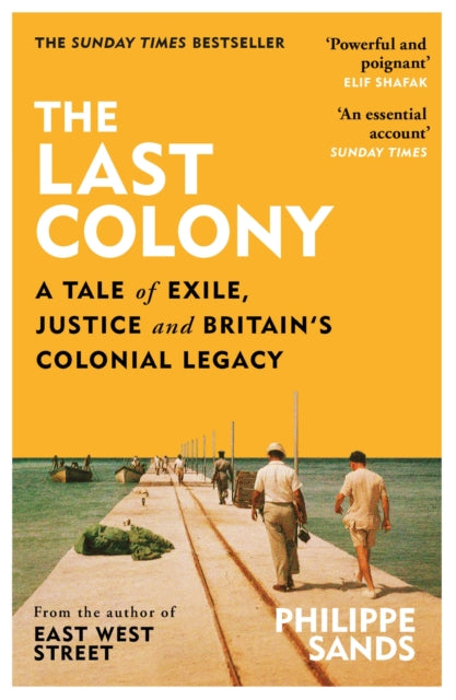 The Last Colony: A Tale of Exile, Justice and Britain's Colonial Legacy