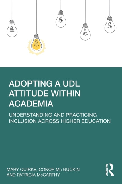 Adopting a UDL Attitude within Academia: Understanding and Practicing Inclusion Across Higher Education