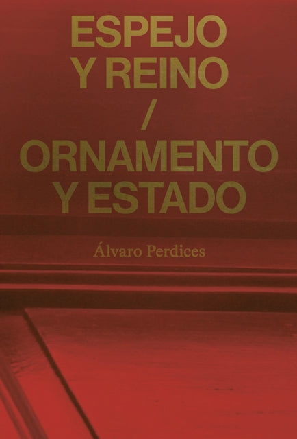Espejo y reino / Ornamento y Estado: Alvaro Perdices