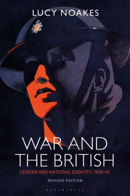 War and the British: Gender and National Identity, 1939-91 Revised Edition