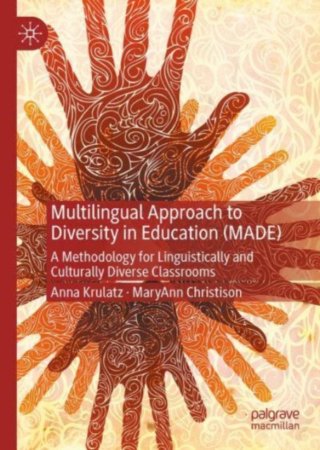 Multilingual Approach to Diversity in Education (MADE): A Methodology for Linguistically and Culturally Diverse Classrooms