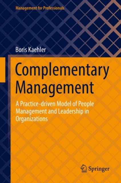 Complementary Management: A Practice-driven Model of People Management and Leadership in Organizations
