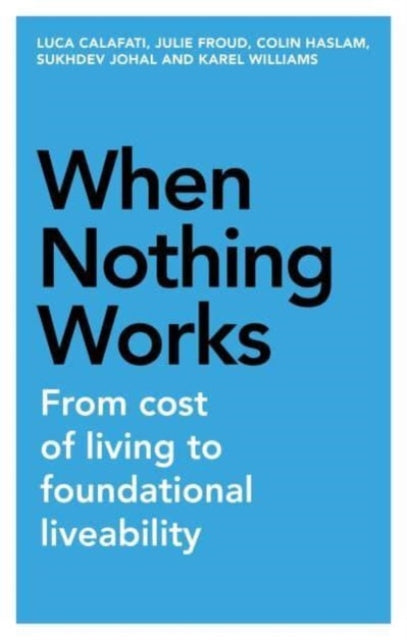 When Nothing Works: From Cost of Living to Foundational Liveability