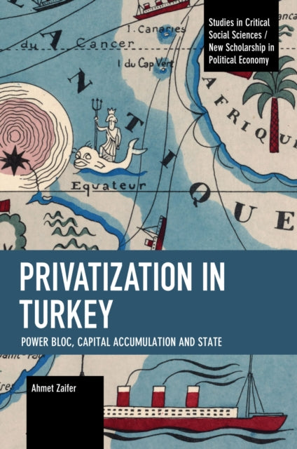 Privatization in Turkey: Power Bloc, Capital Accumulation and State