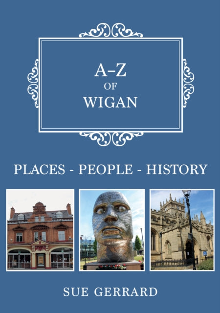 A-Z of Wigan: Places-People-History