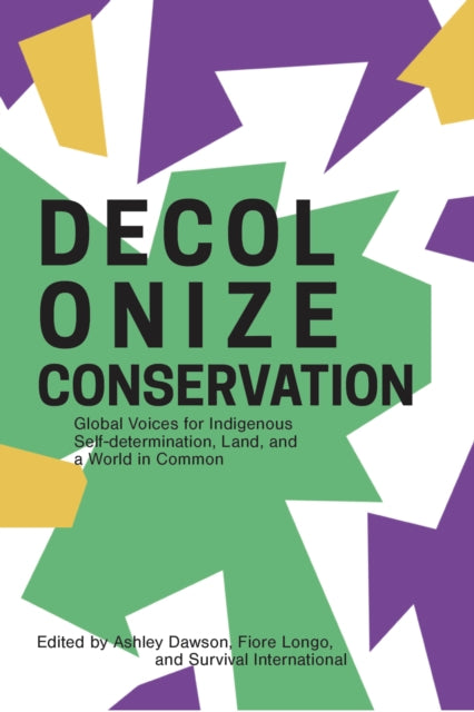 Decolonizing Conservation: Global Voices for Indigenous Self-Determination, Land, and a World in Common