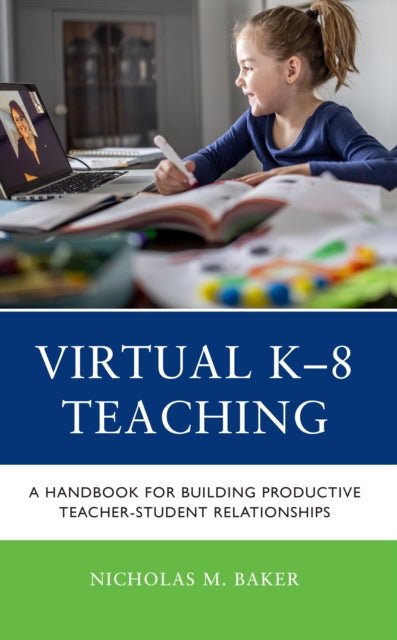 Virtual K-8 Teaching: A Handbook for Building Productive Teacher-Student Relationships