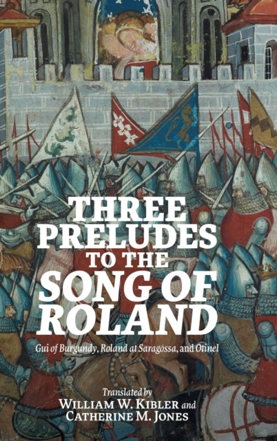 Three Preludes to the Song of Roland: Gui of Burgundy, Roland at Saragossa, and Otinel
