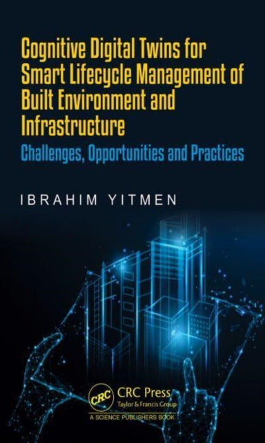 Cognitive Digital Twins for Smart Lifecycle Management of Built Environment and Infrastructure: Challenges, Opportunities and Practices