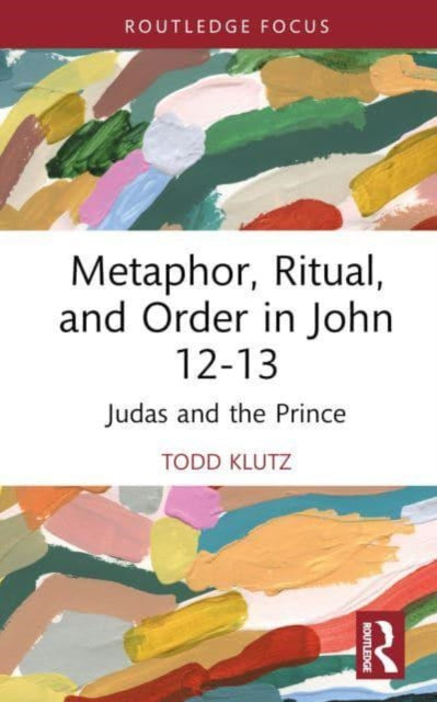 Metaphor, Ritual, and Order in John 12-13: Judas and the Prince