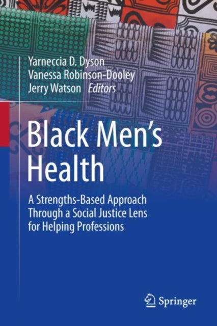 Black Men's Health: A Strengths-Based Approach Through a Social Justice Lens for Helping Professions