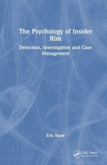 The Psychology of Insider Risk: Detection, Investigation and Case Management