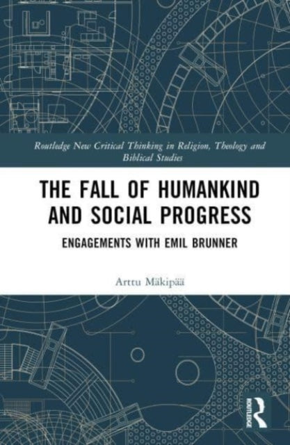 The Fall of Humankind and Social Progress: Engagements with Emil Brunner