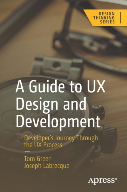 A Guide to UX Design and Development: Developer's Journey Through the UX Process