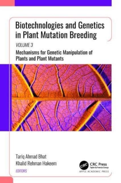 Biotechnologies and Genetics in Plant Mutation Breeding: Volume 3: Mechanisms for Genetic Manipulation of Plants and Plant Mutants