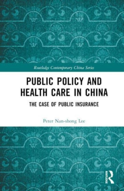 Public Policy and Health Care in China: The Case of Public Insurance