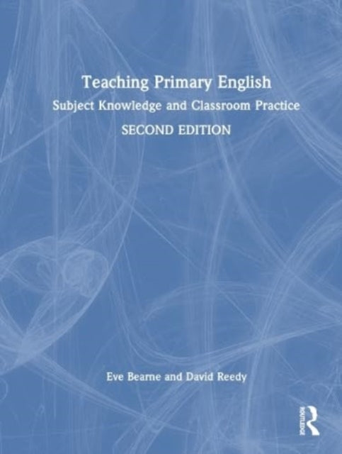 Teaching Primary English: Subject Knowledge and Classroom Practice