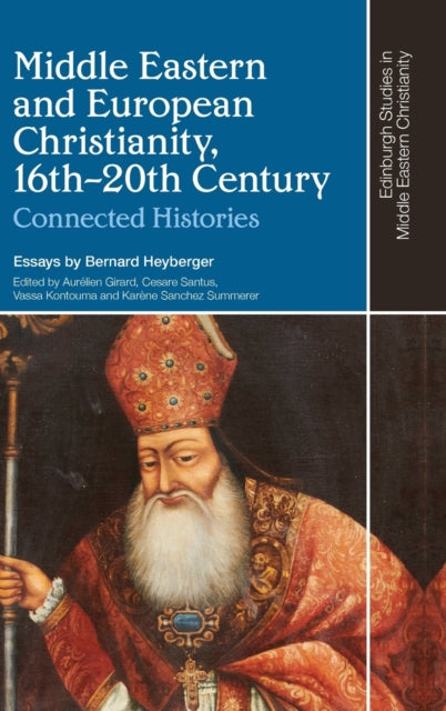 Middle Eastern and European Christianity, 16th-20th Century: Connected Histories