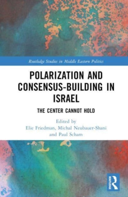 Polarization and Consensus-Building in Israel: The Center Cannot Hold