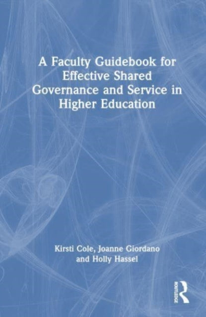 A Faculty Guidebook for Effective Shared Governance and Service in Higher Education
