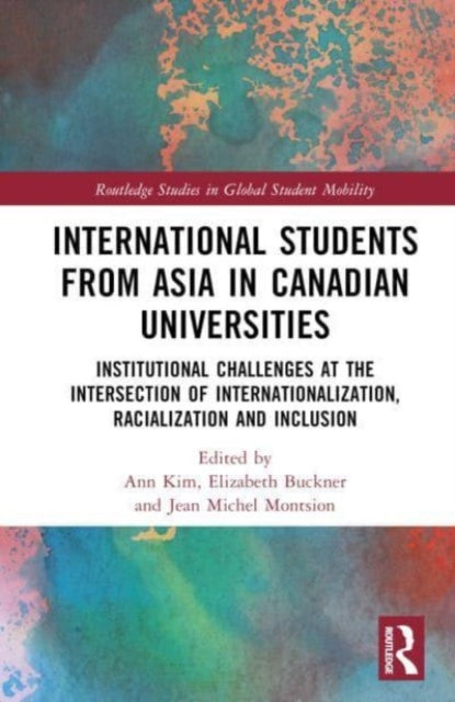 International Students from Asia in Canadian Universities: Institutional Challenges at the Intersection of Internationalization, Racialization and Inclusion
