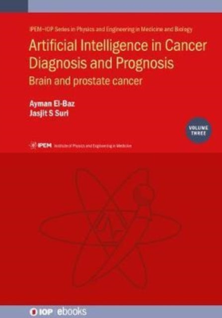 Artificial Intelligence in Cancer Diagnosis and Prognosis, Volume 3: Brain and prostate cancer