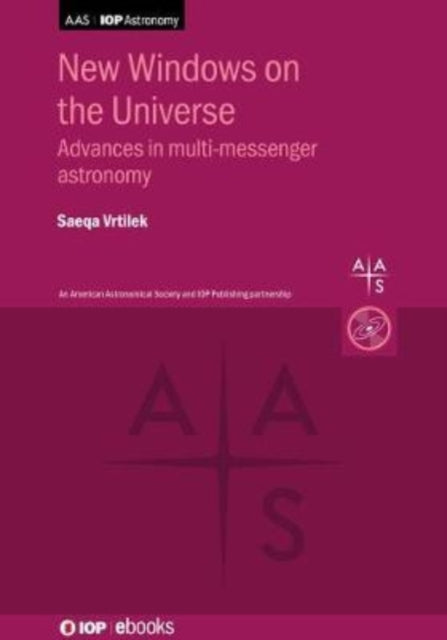 New Windows on the Universe: Advances in multimessenger astronomy