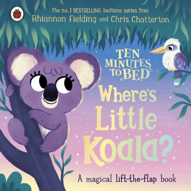 Ten Minutes to Bed: Where's Little Koala?: A magical lift-the-flap book