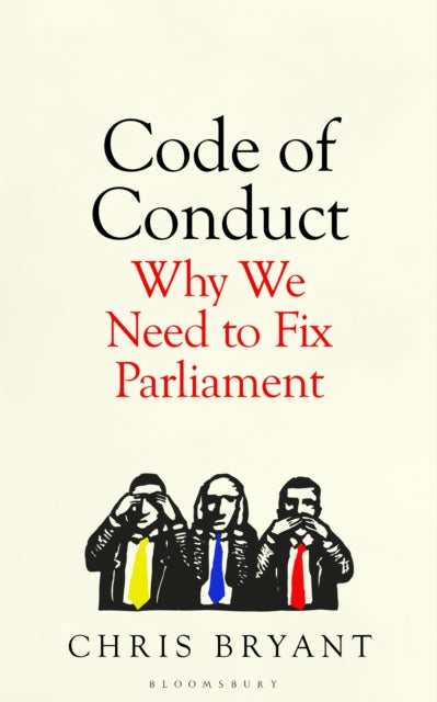 Code of Conduct: Why We Need to Fix Parliament - and How to Do It