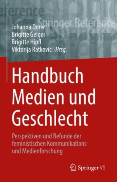Handbuch Medien und Geschlecht: Perspektiven und Befunde der feministischen Kommunikations- und Medienforschung