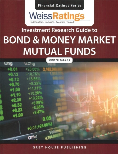 Weiss Ratings Investment Research Guide to Bond & Money Market Mutual Funds, Winter 20/21