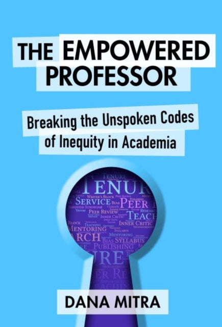 The Empowered Professor: Breaking the Unspoken Codes of Inequity in Academia