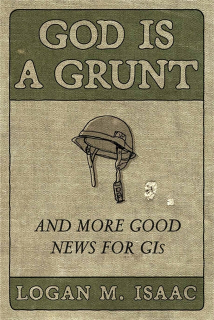 God Is a Grunt: And More Good News for GIs