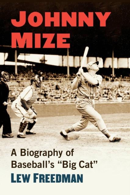 Johnny Mize: A Biography of Baseball's "Big Cat