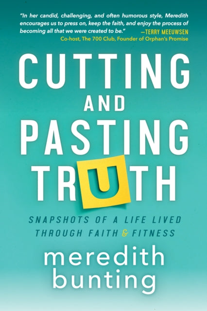 Cutting and Pasting Truth: Snapshots of a Life Lived Through Faith and Fitness