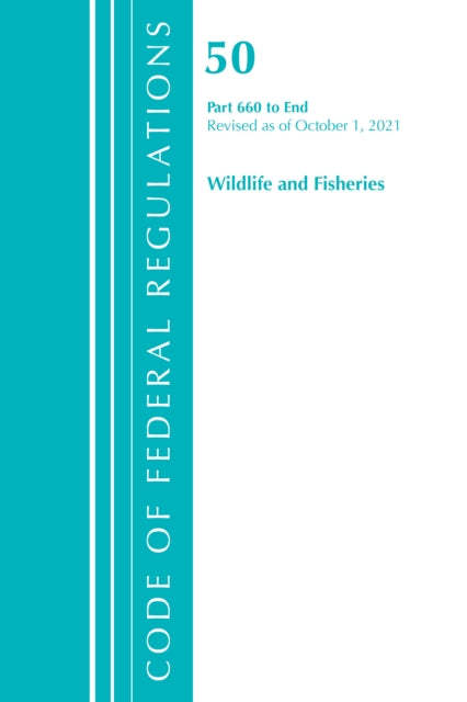 Code of Federal Regulations, Title 50 Wildlife and Fisheries 660-End, Revised as of October 1, 2021