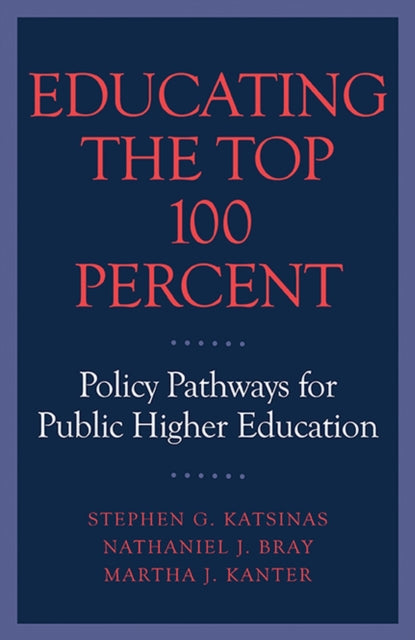 Educating the Top 100 Percent: Policy Pathways for Public Higher Education