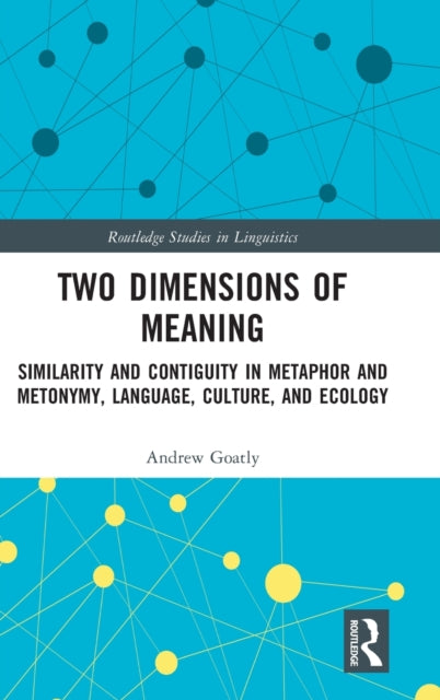 Two Dimensions of Meaning: Similarity and Contiguity in Metaphor and Metonymy, Language, Culture, and Ecology