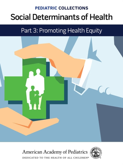 Social Determinants of Health: Part 3: Promoting Health Equity