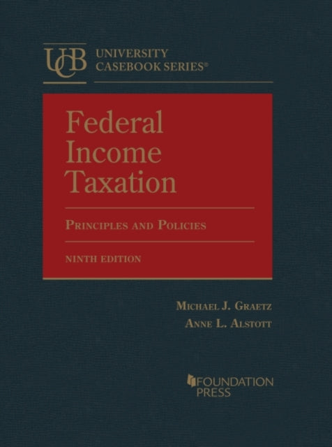 Federal Income Taxation: Principles and Policies