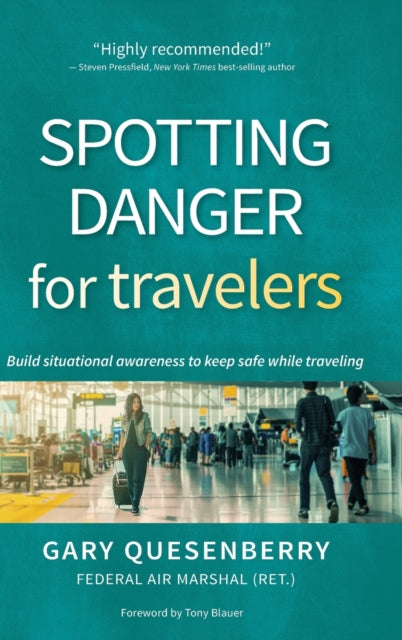 Spotting Danger for Travelers: Build situational awareness to keep safe while traveling