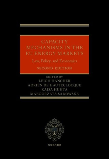 Capacity Mechanisms in the EU Energy Markets: Law, Policy, and Economics