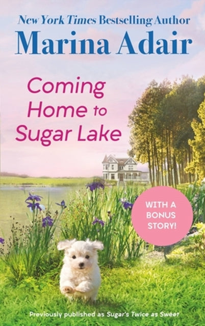 Coming Home to Sugar Lake (previously published as Sugar's Twice as Sweet): Includes a Bonus Novella