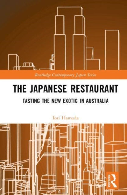 The Japanese Restaurant: Tasting the New Exotic in Australia
