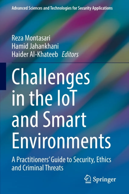 Challenges in the IoT and Smart Environments: A Practitioners' Guide to Security, Ethics and Criminal Threats