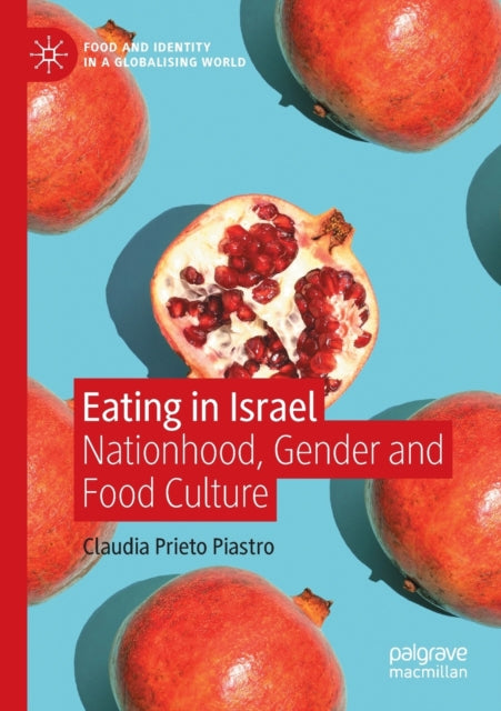 Eating in Israel: Nationhood, Gender and Food Culture