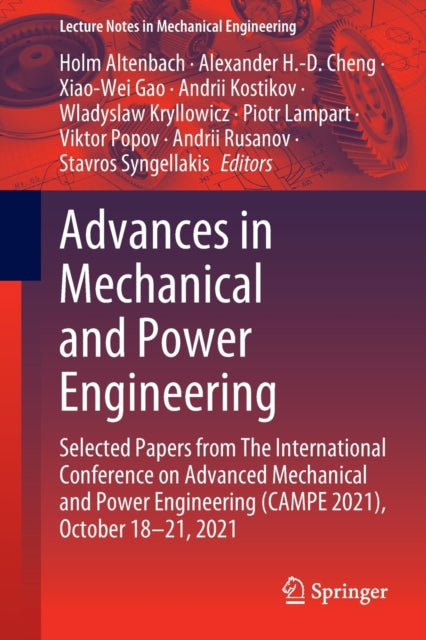 Advances in Mechanical and Power Engineering: Selected Papers from The International Conference on Advanced Mechanical and Power Engineering (CAMPE 2021), October 18-21, 2021