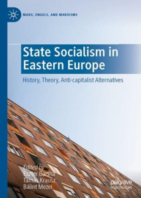 State Socialism in Eastern Europe: History, Theory, Anti-capitalist Alternatives