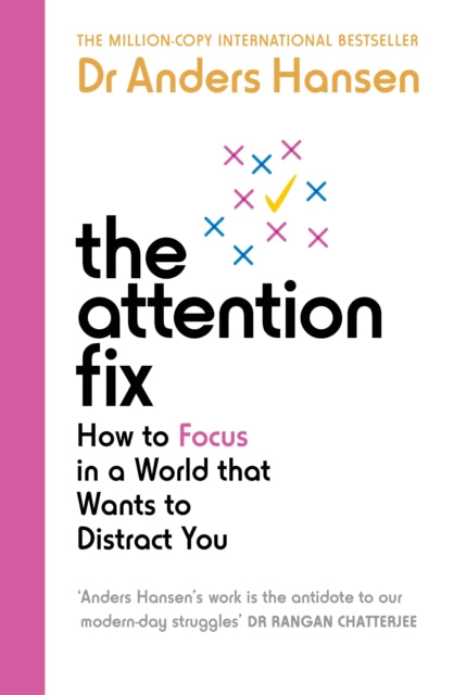 The Attention Fix: How to Focus in a World that Wants to Distract You